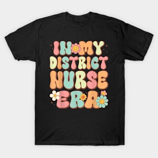 Groovy in My District Nurse Era District Nurse  Retro T-Shirt